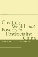 Creating_Wealth_and_Poverty_in_Postsocialist_China