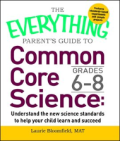 The_Everything_Parent_s_Guide_to_Common_Core_Science_Grades_6-8