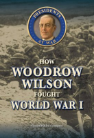 How_Woodrow_Wilson_Fought_World_War_I