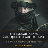 The_Islamic_Arabs_Conquer_the_Middle_East