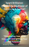 Spark_Brilliance__Unleashing_the_Power_of_Creativity___Genius___Discovering_Your_Inner_Innovator_and