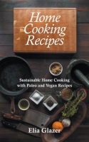 Home_Cooking_Recipes__Sustainable_Home_Cooking_with_Paleo_and_Vegan_Recipes