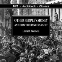 Other_People_s_Money_and_How_the_Bankers_Use_It