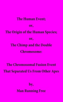 The_Human_Event__or__The_Origin_of_the_Human_Species__or__The_Chimp_and_the_Double_Chromosome