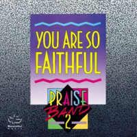 Praise_Band_2_-_You_Are_So_Faithful