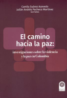 El_camino_hacia_la_paz__investigaciones_sobre_la_violencia_y_la_paz_en_Colombia